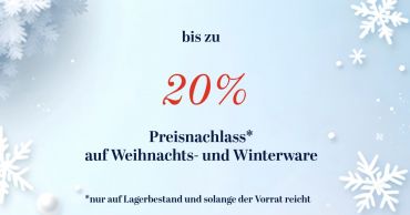 Hinweis auf 20 % Preisnachlass Weihnachts- und Winterware - auf Lagerbestand solange der Vorrat reicht